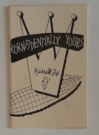 KORNFIDENTIALLY YOURS by Karrell Fox/King of Korn