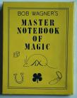 Bob Wagner's Master Notebook of Magic by J.C. Wagner