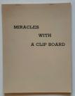 MIRACLES WITH A CLIP BOARD by U.F. Grant