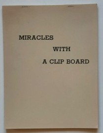 MIRACLES WITH A CLIP BOARD by U.F. Grant