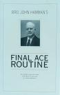 Bro. John Hamman's Final Ace Routine - Expanded Instructions and New Handlings by John Mendoza
