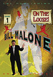 Bill Malone On the Loose Volume 1