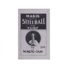 MAGIC WITH A STEEL BALL AND TUBE By MAGIC IAN